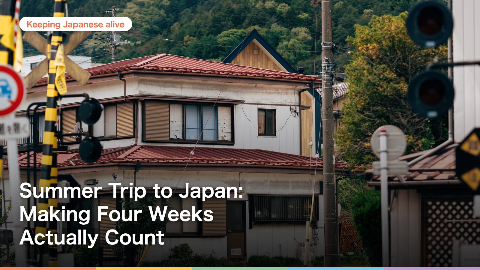 Summer Trip to Japan: Making Four Weeks Actually Count
